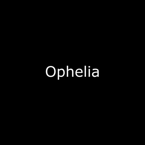 Ophelia | Boomplay Music