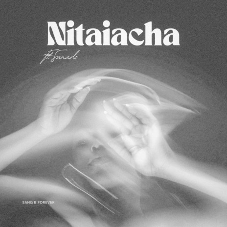 Nitaiacha ft. Sanado | Boomplay Music