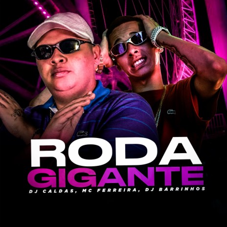 RODA GIGANTE ft. MC FERREIRA, DJ Barrinhos & DJ TIO F | Boomplay Music