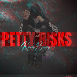 PETTY RISKS