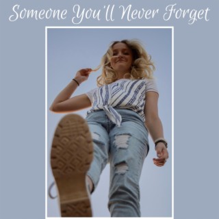 Someone You'll Never Forget lyrics | Boomplay Music