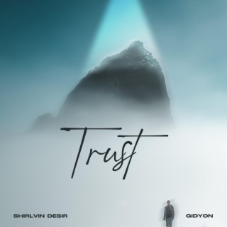 Trust ft. Shirlvin Desir lyrics | Boomplay Music