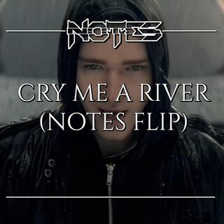 Cry Me A River (NOTES Flip)