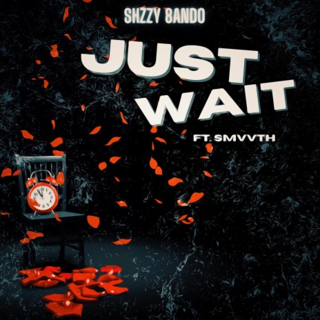 JUST WAIT ft. SMVVTH