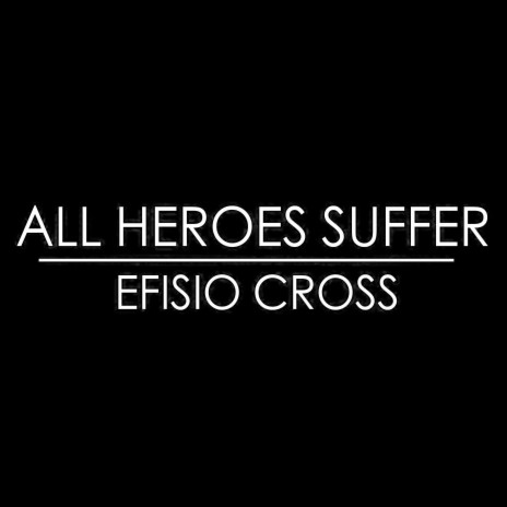 All Heroes Suffer | Boomplay Music