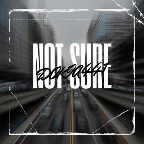 not sure | Boomplay Music