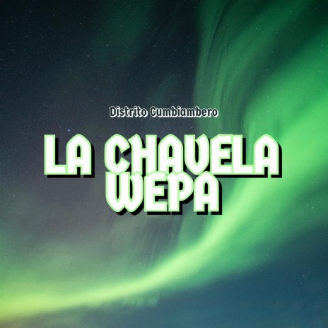 La Chavela Wepa