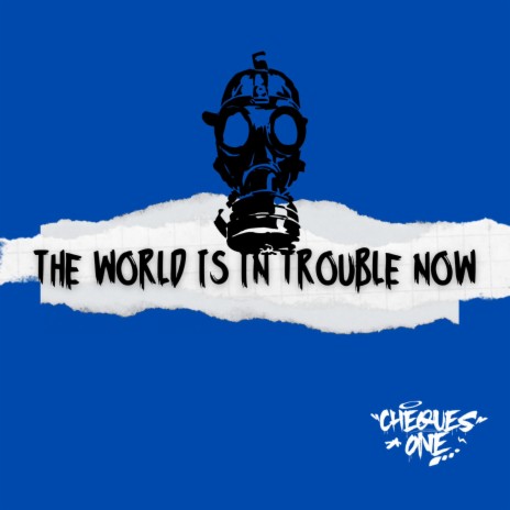 The World Is In Trouble Now ft. MC GOONZ | Boomplay Music