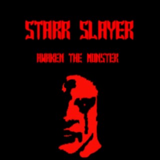 StarrSlayer awaken the monster within