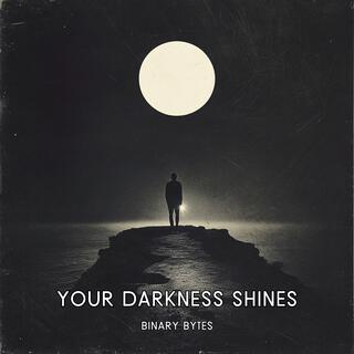 Your Darkness Shines lyrics | Boomplay Music