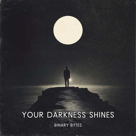 Your Darkness Shines | Boomplay Music