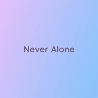 Never Alone