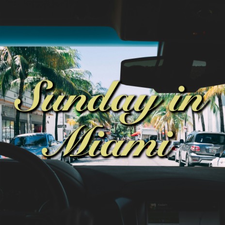 Sunday in Miami | Boomplay Music