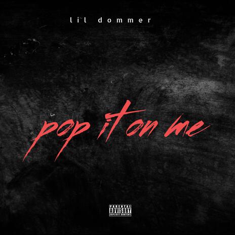 Pop it on me ft. Dae choppa | Boomplay Music