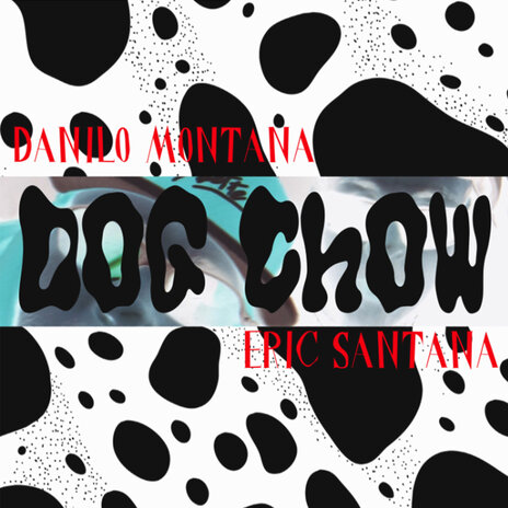 Dog chow ft. Danilo Montana | Boomplay Music