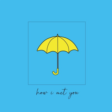 how i met you | Boomplay Music