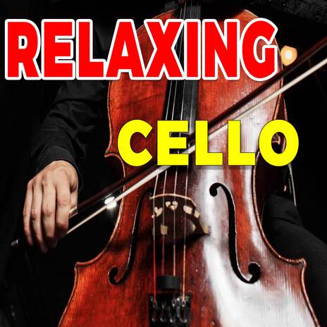 Relaxing Cello - Classical Music | Boomplay Music