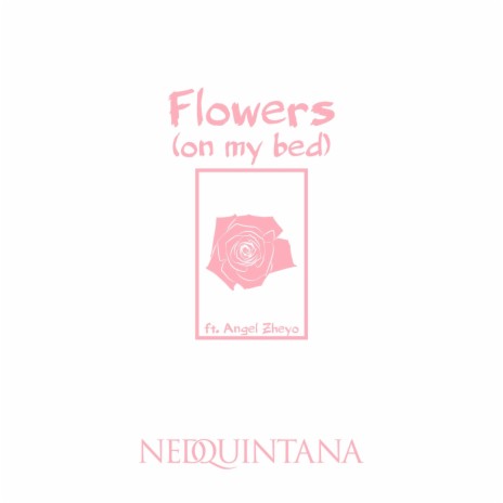 Flowers (On My Bed) [feat. Angel Zheyo] | Boomplay Music