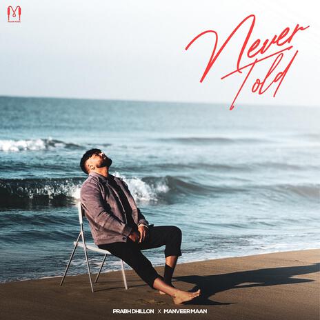 Never Told ft. Manveer Mann | Boomplay Music