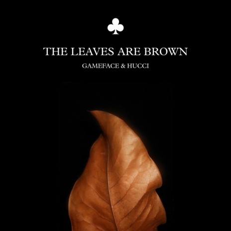 The Leaves Are Brown ft. Hucci | Boomplay Music