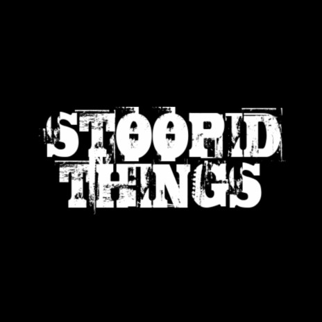 STOOPID THINGS ft. ChoppaZay