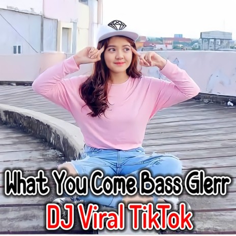 DJ What You Come Bass Glerr | Boomplay Music