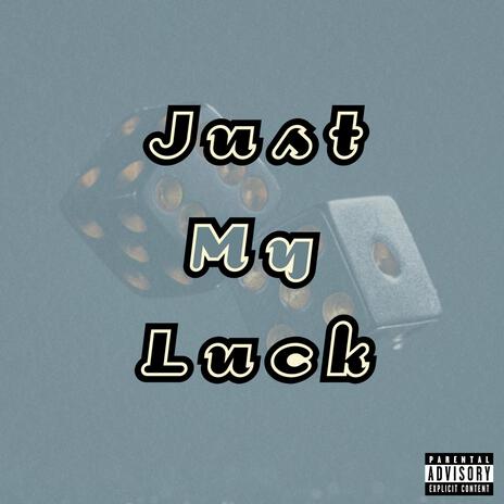 Just My Luck ft. DanP & Spad | Boomplay Music