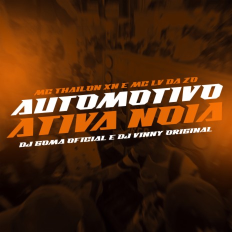 Automotivo Ativa Noia ft. DJ GOMA OFICIAL, Mc Thailon XN, DJ VINNY ORIGINAL & Tropa da W&S | Boomplay Music