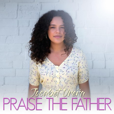 Praise the Father | Boomplay Music