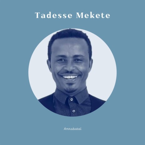 Tadesse Mekete - Amrobatal | Boomplay Music