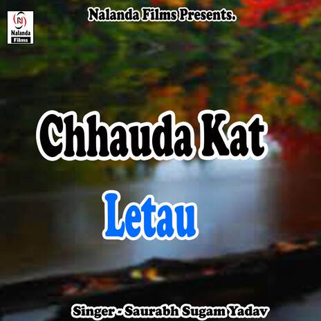 Chhauda Kat Letau Datiya Ge | Boomplay Music