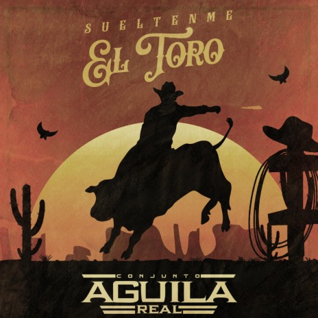 Suéltenme El Toro - Conjunto Aguila Real MP3 download | Suéltenme El Toro - Conjunto  Aguila Real Lyrics | Boomplay Music