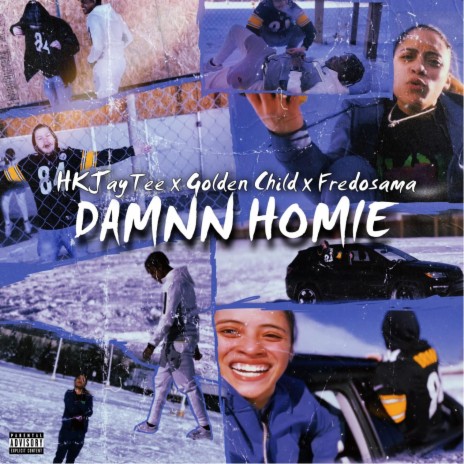 Damnn Homie ft. GoldenChild & HKJayTee | Boomplay Music