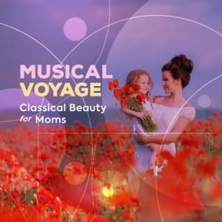 Musical Voyage - Classical Beauty for Moms
