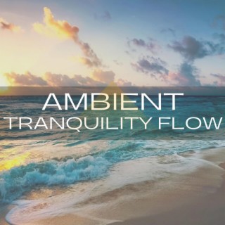 Ambient Tranquility Flow