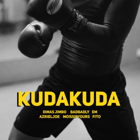 KUDAKUDA ft. BADBADLY, EM, AZRIELJOE, MoissIsYours & Fito | Boomplay Music