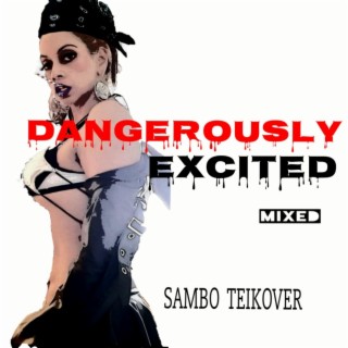 DANGEROUSLY EXCITED (Mixed Version)