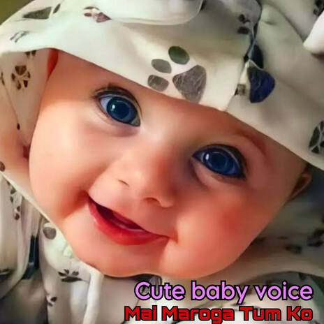 Mai Maroga Tum Ko Cute Baby Voice | Boomplay Music