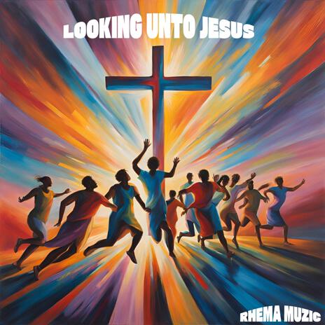 LOOKING UNTO JESUS | Boomplay Music