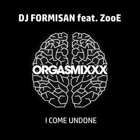 I Come Undone (Radio Edit) ft. ZooE