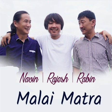 Malai Matra ft. Nabin Rai & Rabin Rai | Boomplay Music