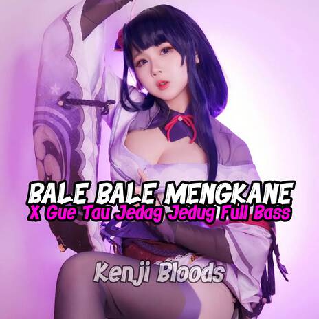 Dj Bale Bale Mengkane x Gue Tau Jedag Jedug Full Bass | Boomplay Music