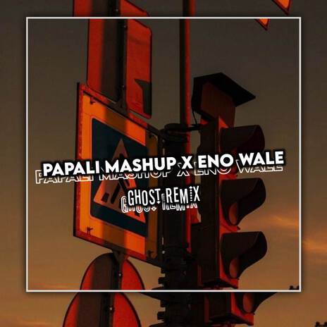 DJ Papali Mashup X Eno Wale | Boomplay Music