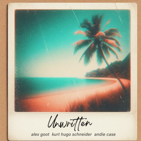 Unwritten ft. Andie Case & Kurt Hugo Schneider | Boomplay Music