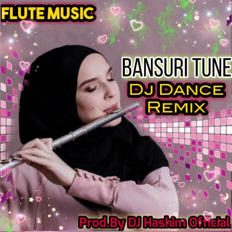 Bansuri Tune - Flute Music - Dj Dance Mix (Original Mixed) | Boomplay Music