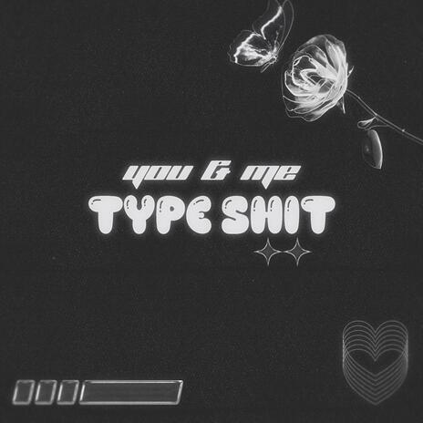 you & me type shit ft. Dshaunae | Boomplay Music