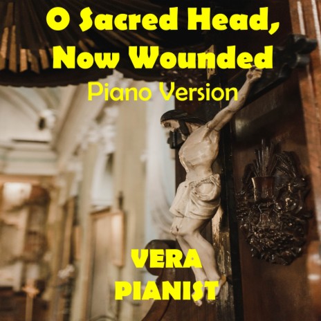 O Sacred Head, Now Wounded (Piano Version)