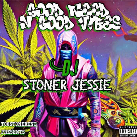 Good Weed N Good Vibes (Chopped N Screwed) ft. DJ Stoner Jessie | Boomplay Music