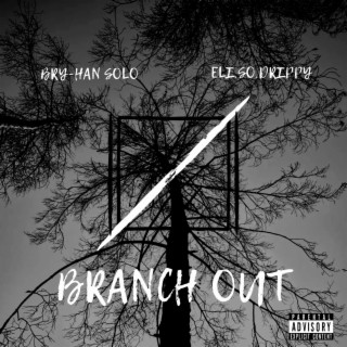 Branch Out ft. Eli.So.Drippy & Drizzy Savage lyrics | Boomplay Music