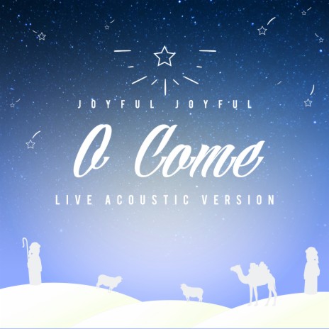 Joyful, Joyful (O Come) [Live Acoustic Version] | Boomplay Music